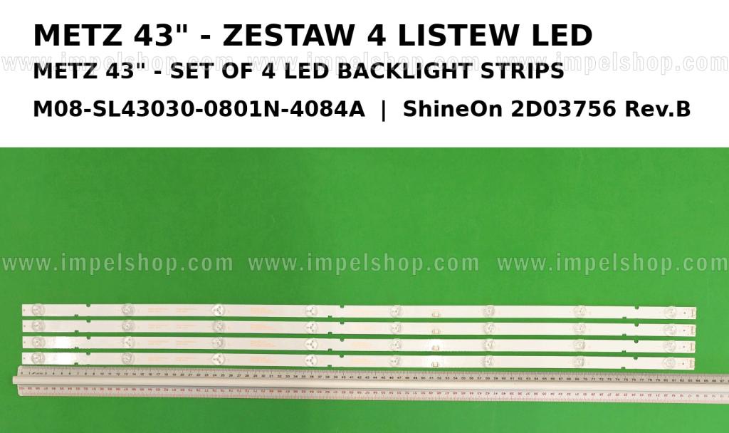 Zestaw listew LED do naprawy podświetlenia telewizora  METZ 43" zestaw 4szt x M08-SL43030-0801N-4084A  ShineOn 2D03756 Rev.B  ShineOn L0804084 Rev.A  7700-643000-D240  YAL13-00B30300-29 , 8LED , 835MM , 3V ,