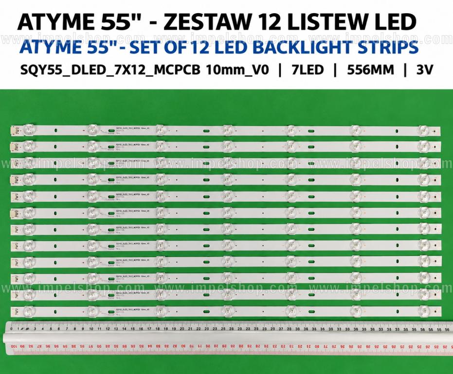 Zestaw listew LED do naprawy podświetlenia telewizora  ATYME 55" zestaw 12szt X SQY55_DLED_7X12_MCPCB 10mm_V0 , 7LED , 556MM , 3V ,